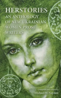 Herstories: An Anthology of New Ukrainian Women Prose Writers