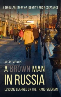 A Brown Man in Russia: Lessons Learned on the Trans-Siberian