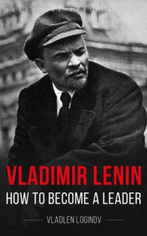Vladimir Lenin: How to Become a Leader
