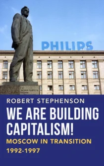 We Are Building Capitalism! Moscow in Transition 1992-1997 - Photo book