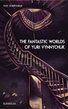 The Fantastic Worlds of Yuri Vynnychuk Cover