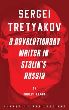 Sergei Tretyakov: A Revolutionary Writer in Stalin’s Russia
