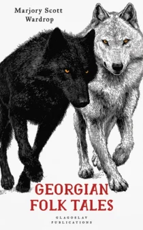 Georgian Folk Tales by Marjory Scott Wardrop